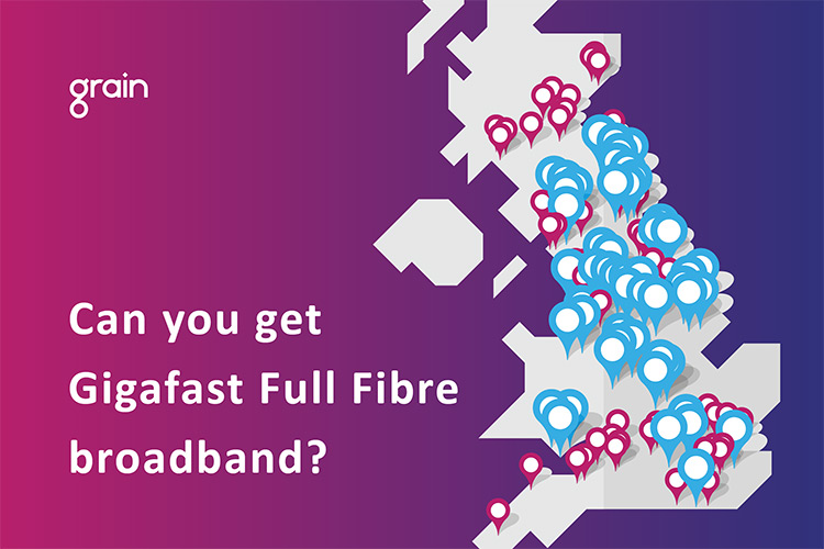 Can you get Gigafast Fibre Broadband with Grain?