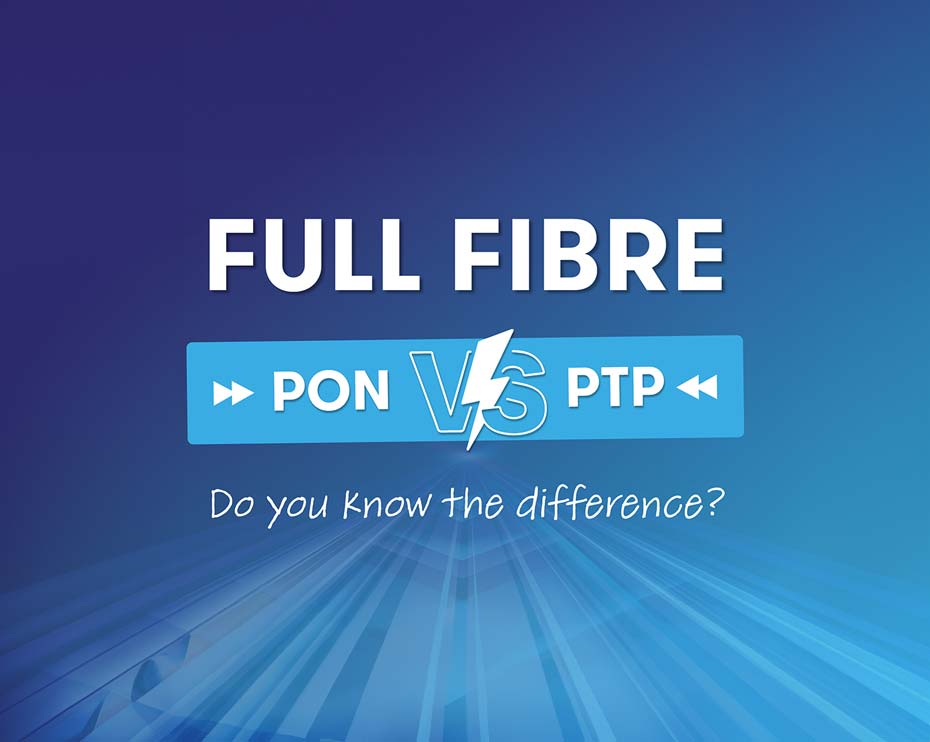 Not all Full Fibre is equal PON vs PTP