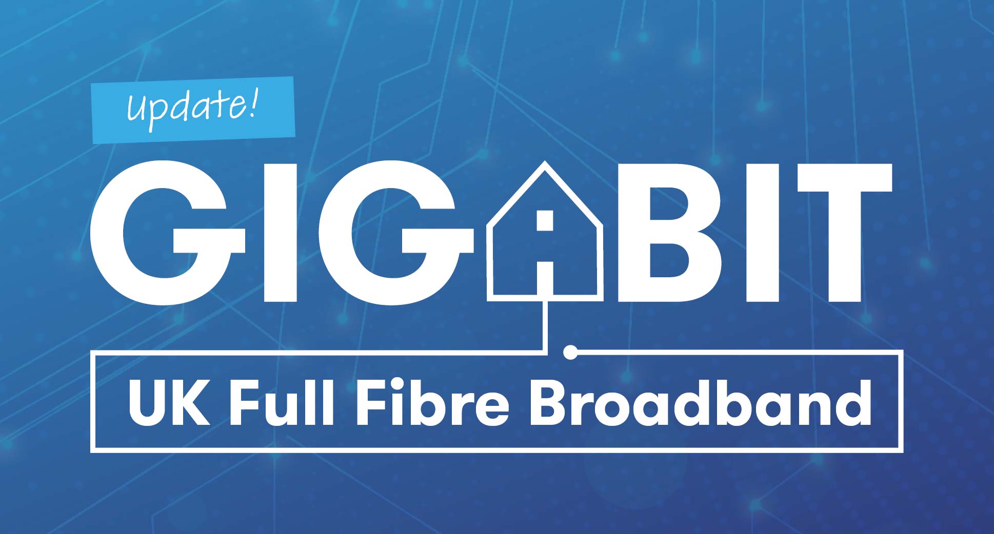 Gigabit full fibre broadband for the UK