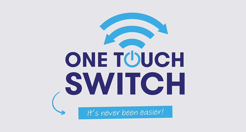 Switching got easier with One Touch Switch