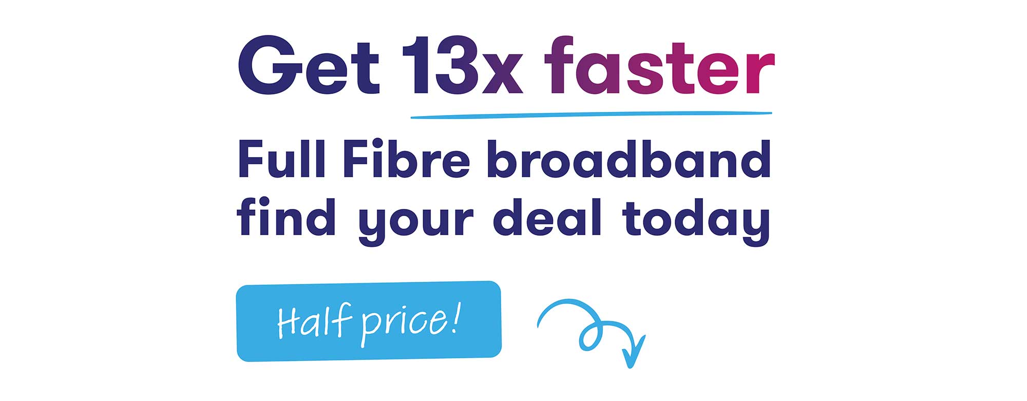 Full Fibre broadband. Find your deal today!