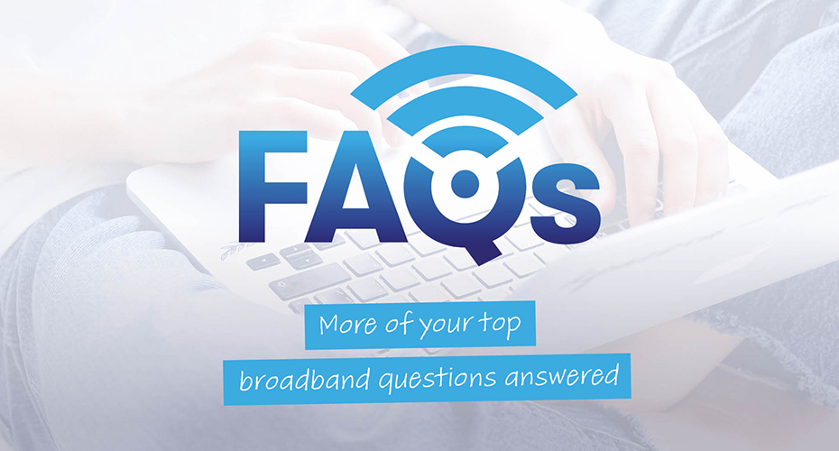 FAQs Broadband Questions